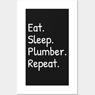 Eat Sleep Plumber Repeat Posters and Art